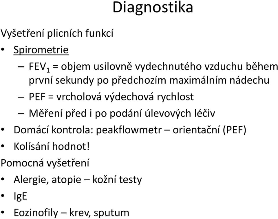 rychlost Měření před i po podání úlevových léčiv Domácí kontrola: peakflowmetr orientační