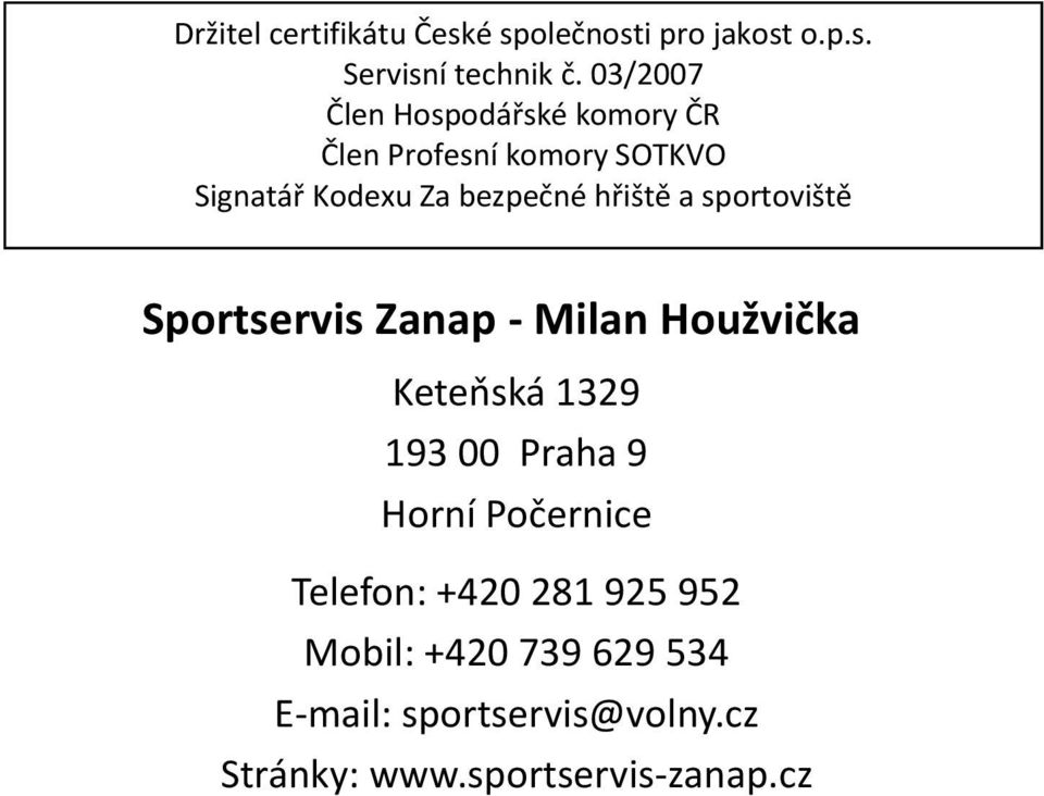 bezpečné hřiště a sportoviště Keteňská 1329 193 00 Praha 9 Horní Počernice Telefon: