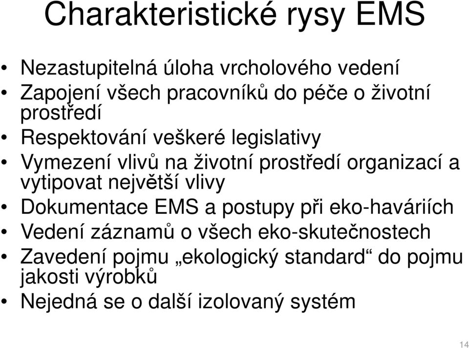 vytipovat největší vlivy Dokumentace EMS a postupy při eko-haváriích Vedení záznamů o všech