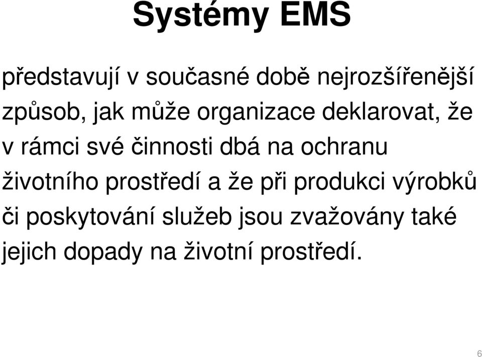 ochranu životního prostředí a že při produkci výrobků či