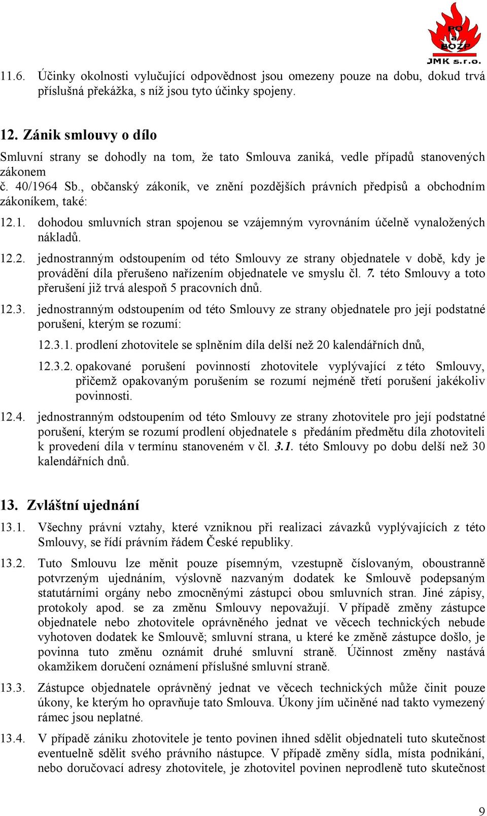 , občanský zákoník, ve znění pozdějších právních předpisů a obchodním zákoníkem, také: 12.