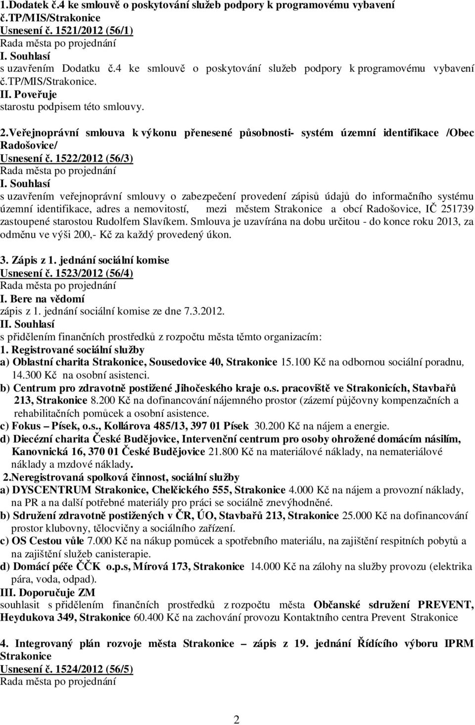 Veřejnoprávní smlouva k výkonu přenesené působnosti- systém územní identifikace /Obec Radošovice/ Usnesení č.