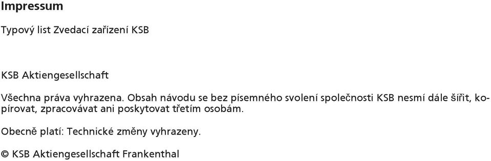 Obsah návodu se bez písemného svolení společnosti KS nesmí dále šířit,