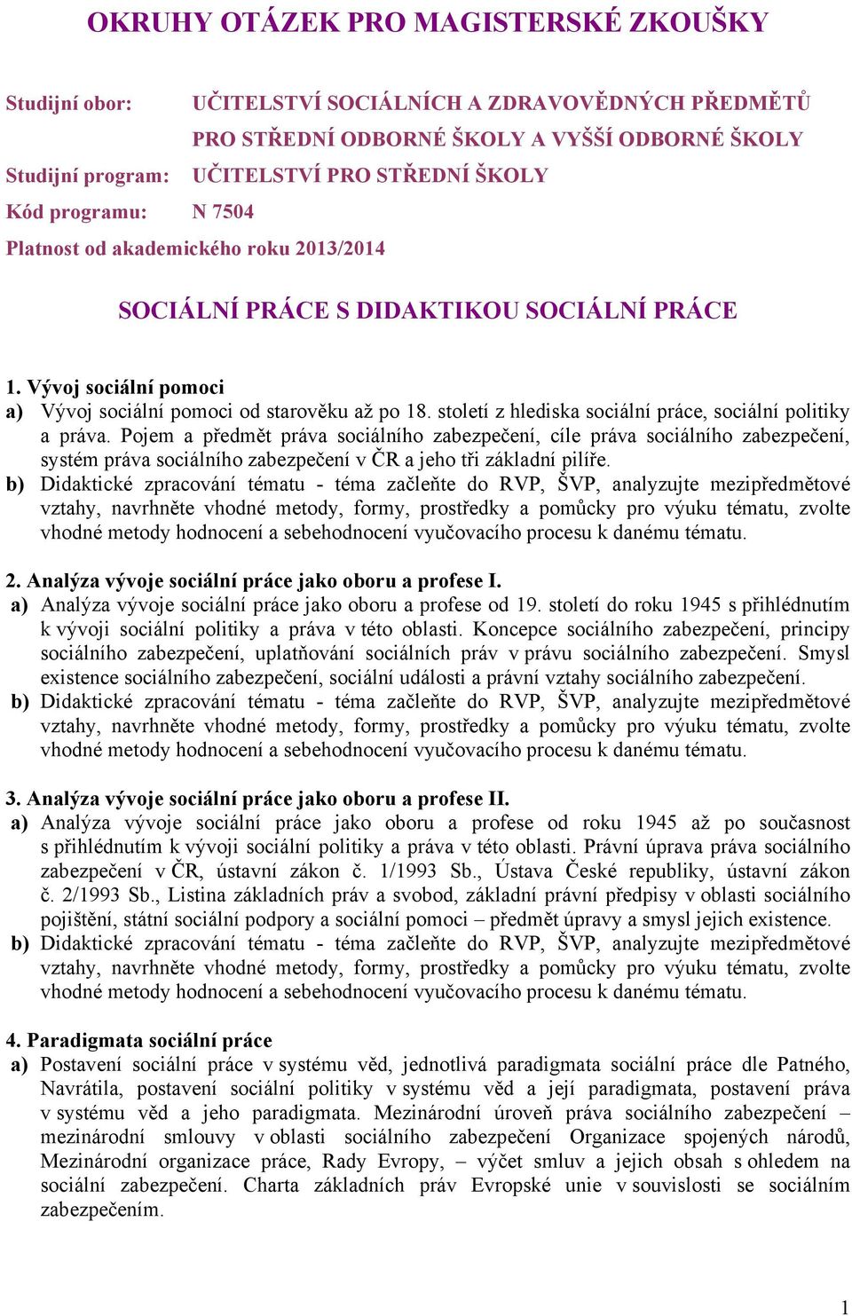 století z hlediska sociální práce, sociální politiky a práva.