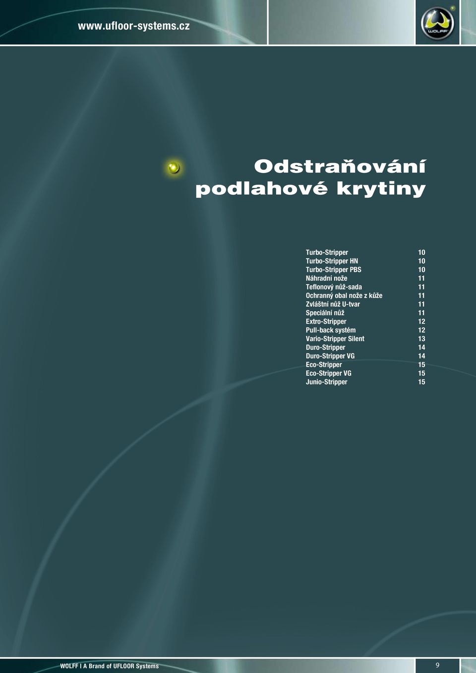10 Náhradní nože 11 Teflonový nůž-sada 11 Ochranný obal nože z kůže 11 Zvláštní nůž U-tvar 11