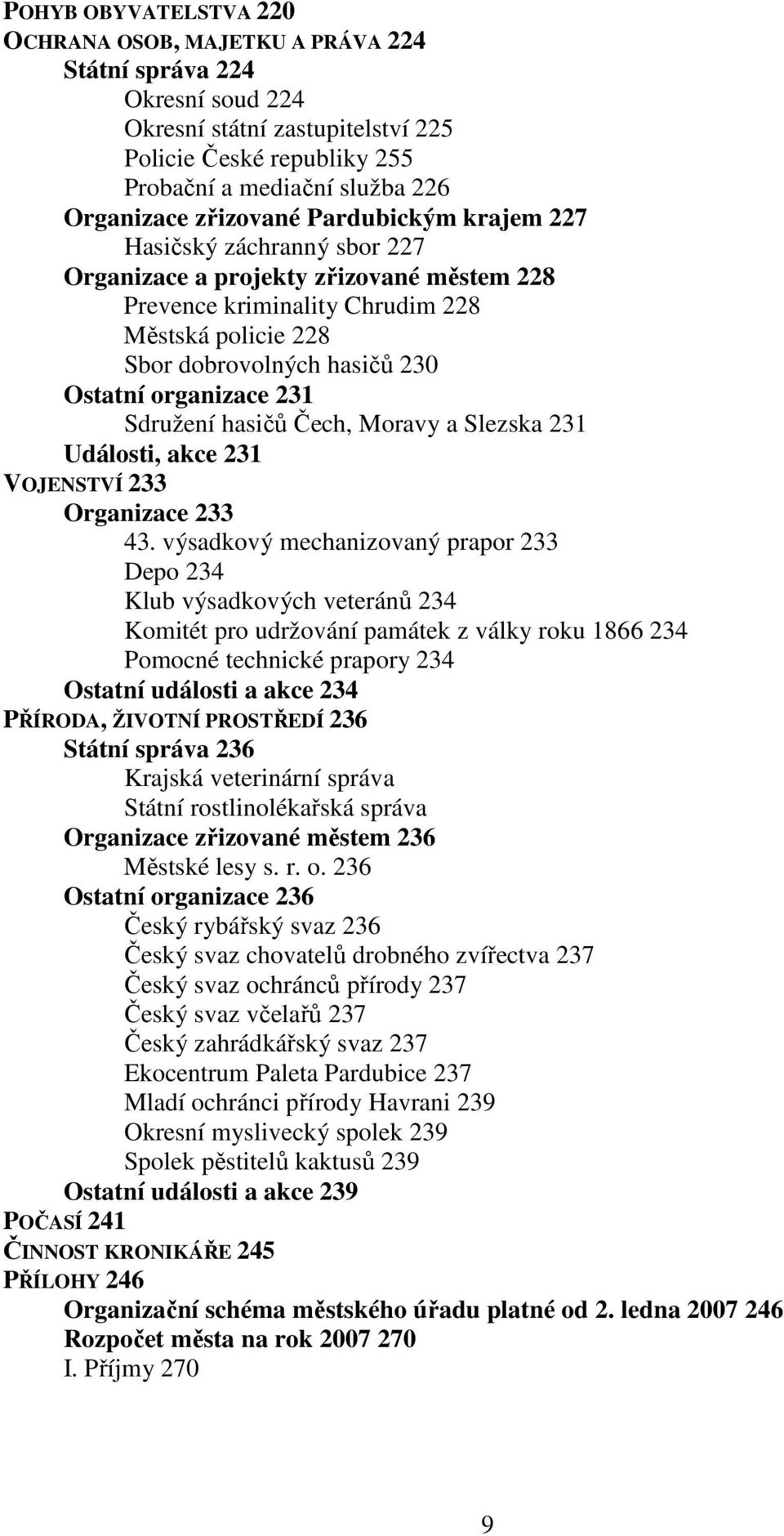 organizace 231 Sdružení hasičů Čech, Moravy a Slezska 231 Události, akce 231 VOJENSTVÍ 233 Organizace 233 43.