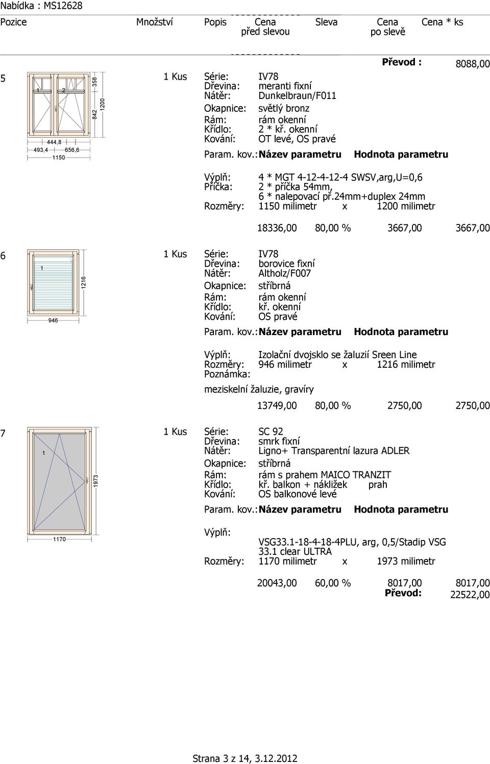 24mm+duplex 24mm Rozměry: 50 milimetr x 200 milimetr 8336,00 80,00 % 3667,00 3667,00 6 946 Kus Série: IV78 borovice fixní Altholz/F007 kř.