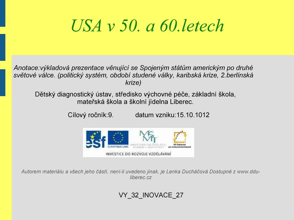 berlínská krize) Dětský diagnostický ústav, středisko výchovné péče, základní škola, mateřská škola a školní