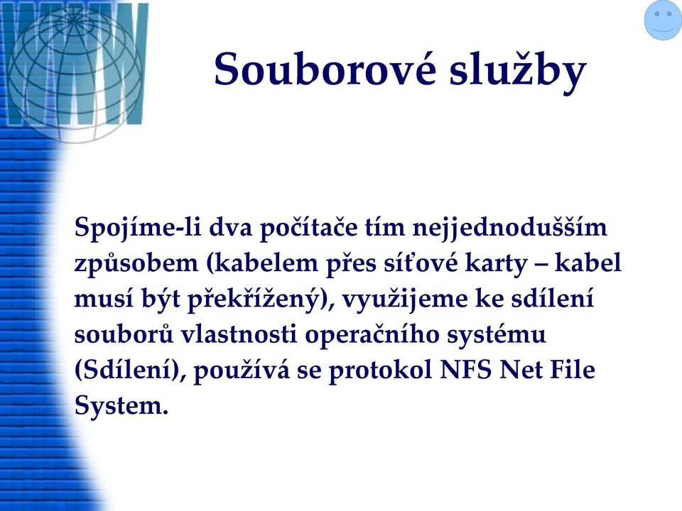 musí být překřížený), využijeme ke sdílení souborů