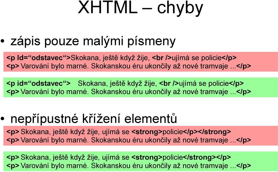 Skokanskou éru ukončily až nové tramvaje.