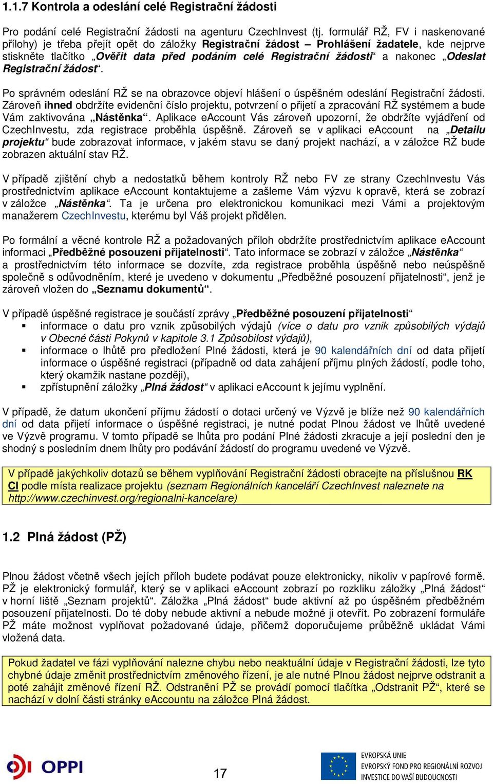 nakonec Odeslat Registrační žádost. Po správném odeslání RŽ se na obrazovce objeví hlášení o úspěšném odeslání Registrační žádosti.