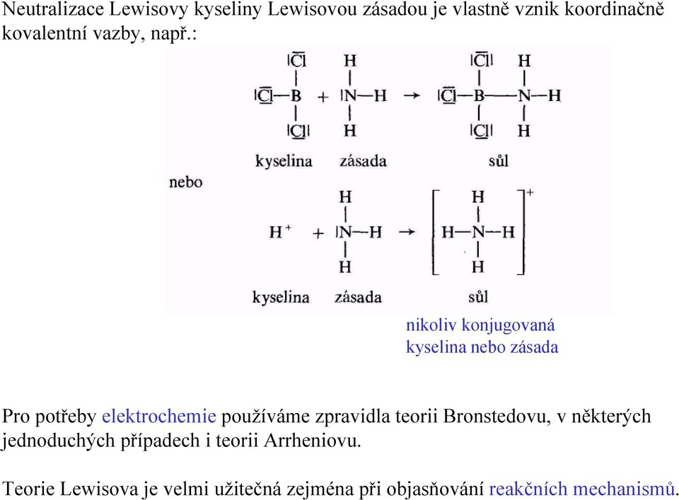 : nikoliv konjugovaná kyselina nebo zásada Pro potřeby elektrochemie používáme