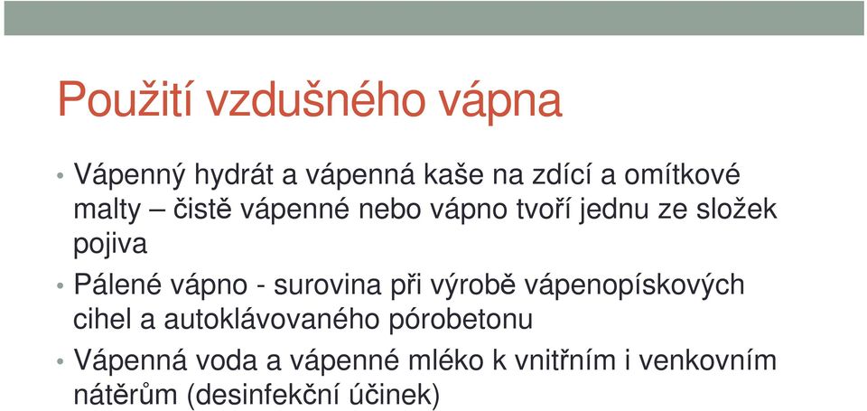 surovina při výrobě vápenopískových cihel a autoklávovaného pórobetonu