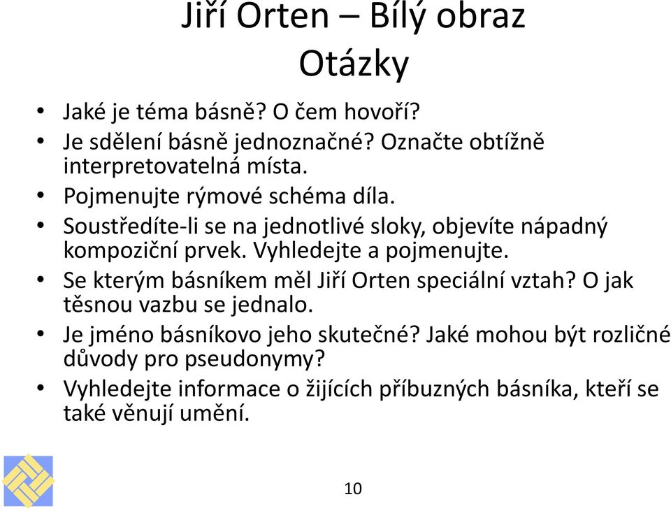 Soustředíte-li se na jednotlivé sloky, objevíte nápadný kompoziční prvek. Vyhledejte a pojmenujte.