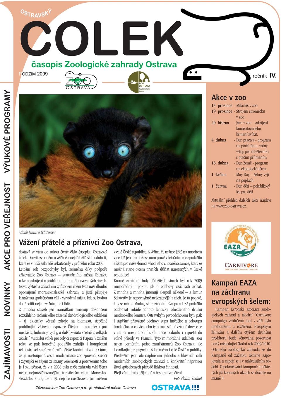 ãervna - Den dûtí pohádkov les pro dûti Aktuální pfiehled dal ích akcí najdete na www.zoo-ostrava.cz.
