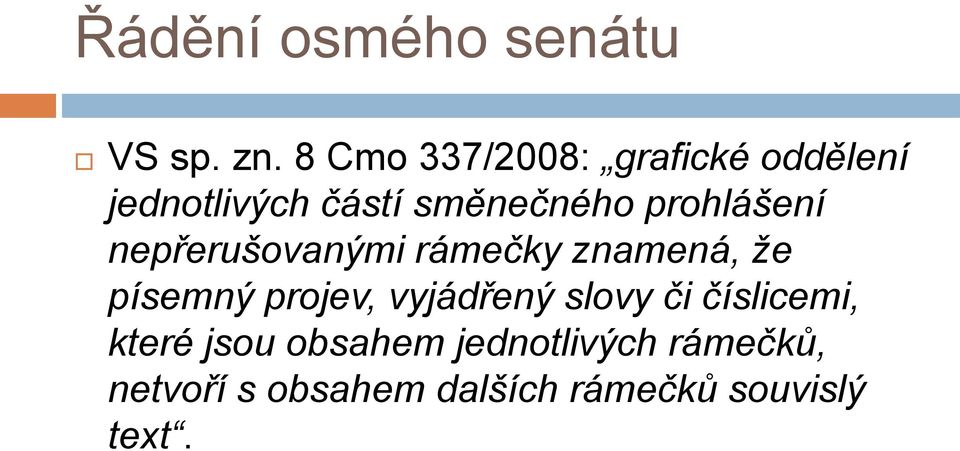 prohlášení nepřerušovanými rámečky znamená, že písemný projev,
