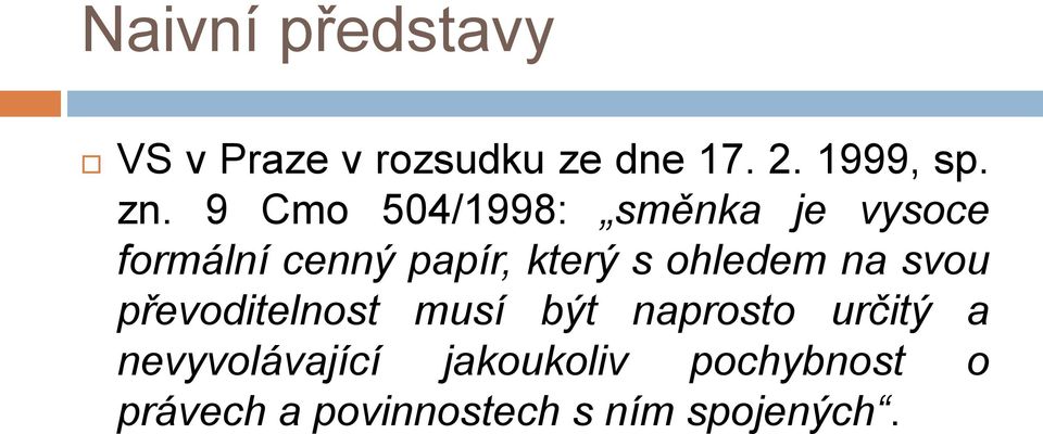 ohledem na svou převoditelnost musí být naprosto určitý a