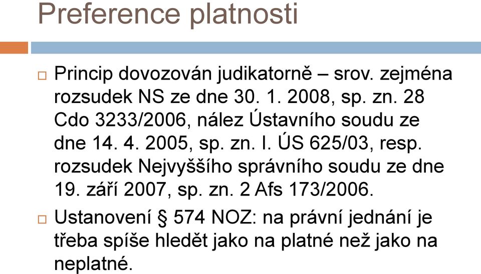 ÚS 625/03, resp. rozsudek Nejvyššího správního soudu ze dne 19. září 2007, sp. zn.