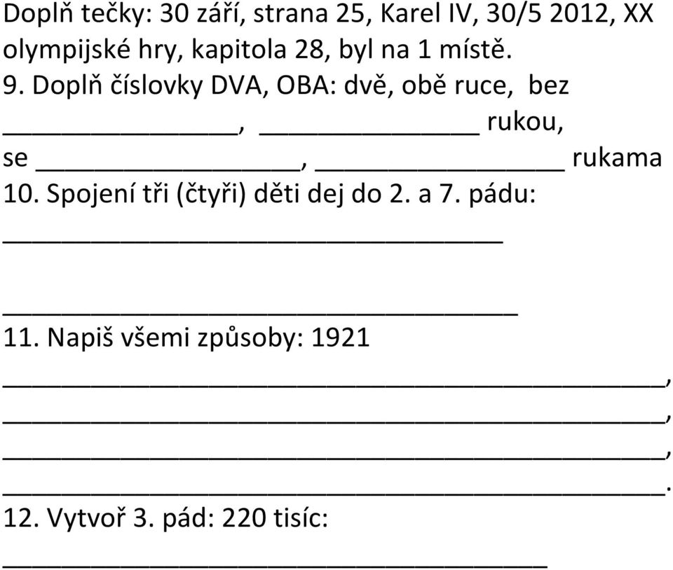 Doplň číslovky DVA, OBA: dvě, obě ruce, bez, rukou, se, rukama 10.