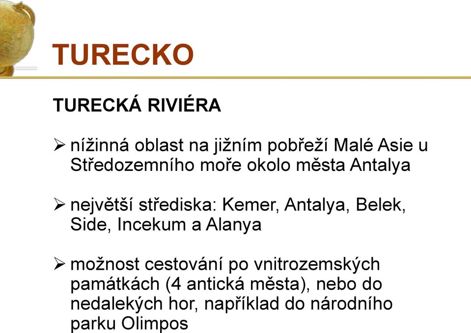 Belek, Side, Incekum a Alanya možnost cestování po vnitrozemských