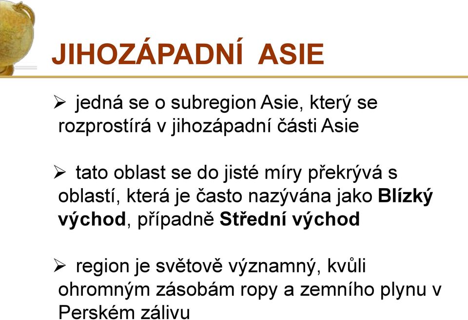 která je často nazývána jako Blízký východ, případně Střední východ