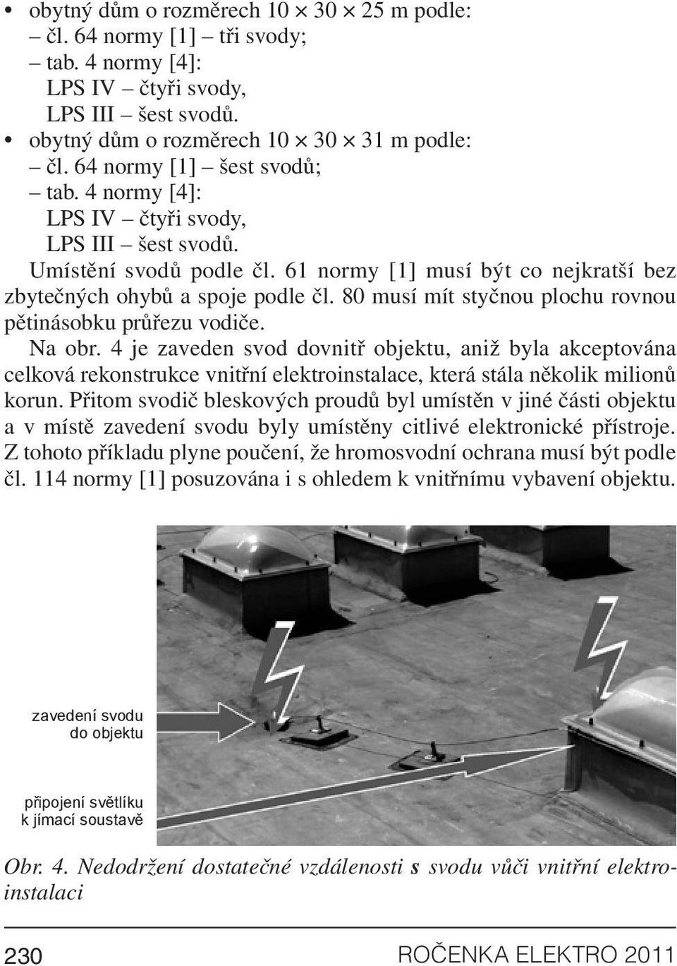 80 musí mít styčnou plochu rovnou pětinásobku průřezu vodiče. Na obr.