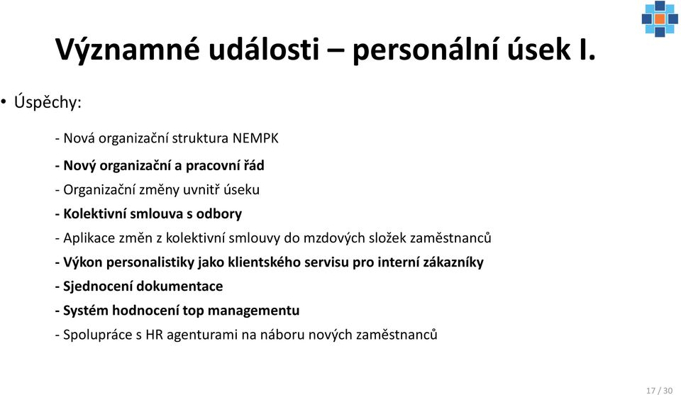 - Kolektivní smlouva s odbory - Aplikace změn z kolektivní smlouvy do mzdových složek zaměstnanců - Výkon