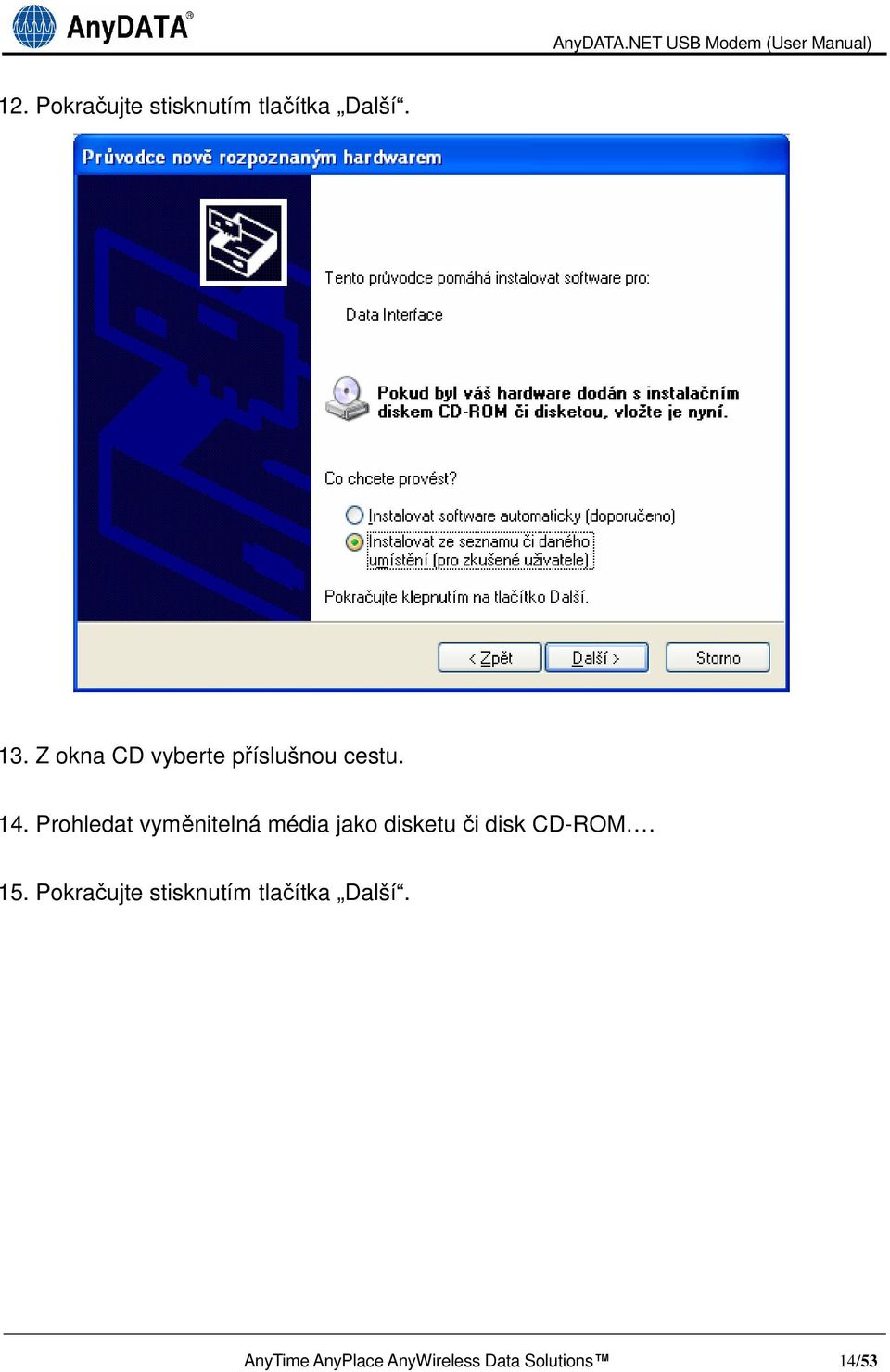 Prohledat vyměnitelná média jako disketu či disk CD-ROM.