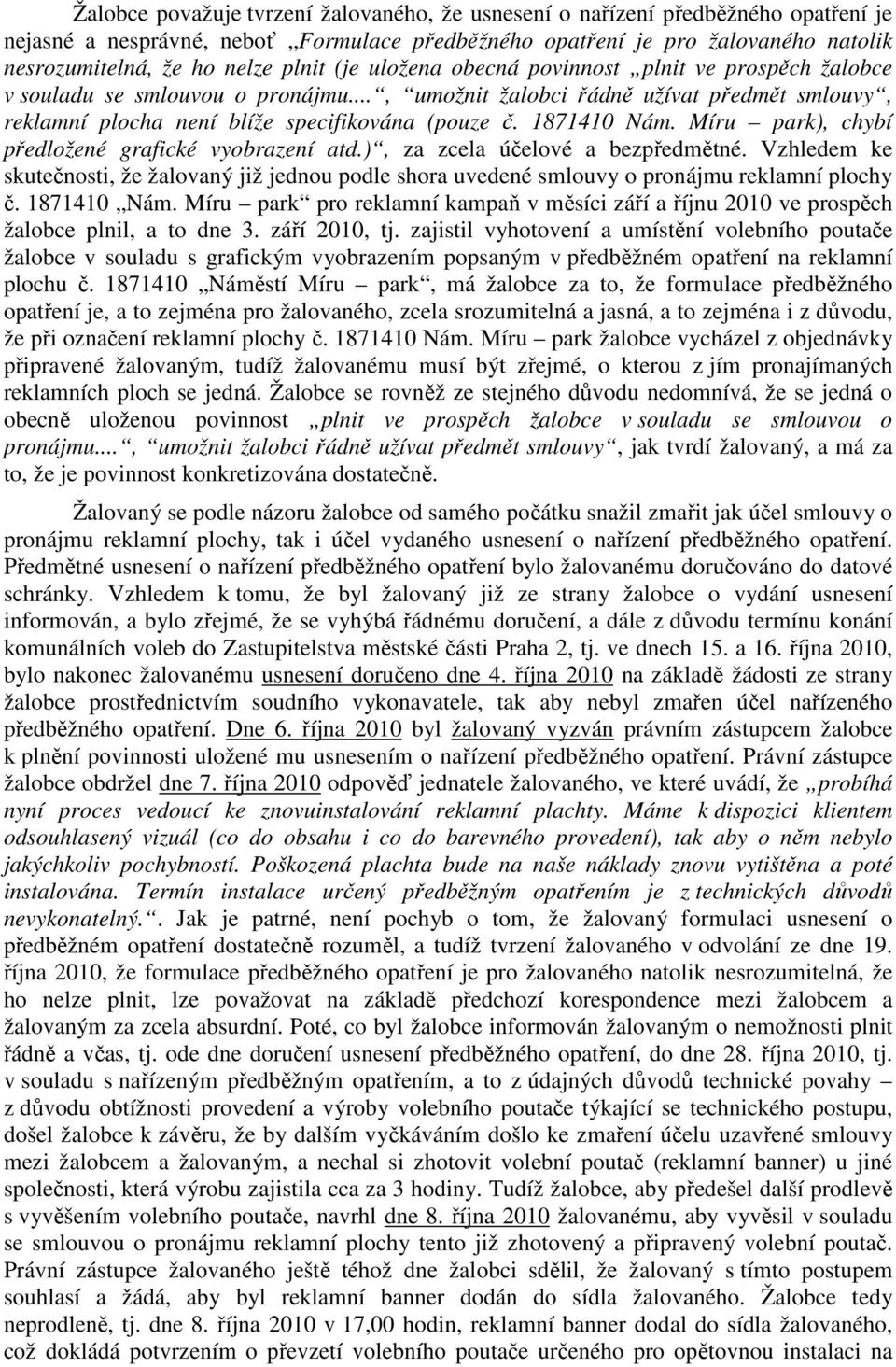 1871410 Nám. Míru park), chybí předložené grafické vyobrazení atd.), za zcela účelové a bezpředmětné.