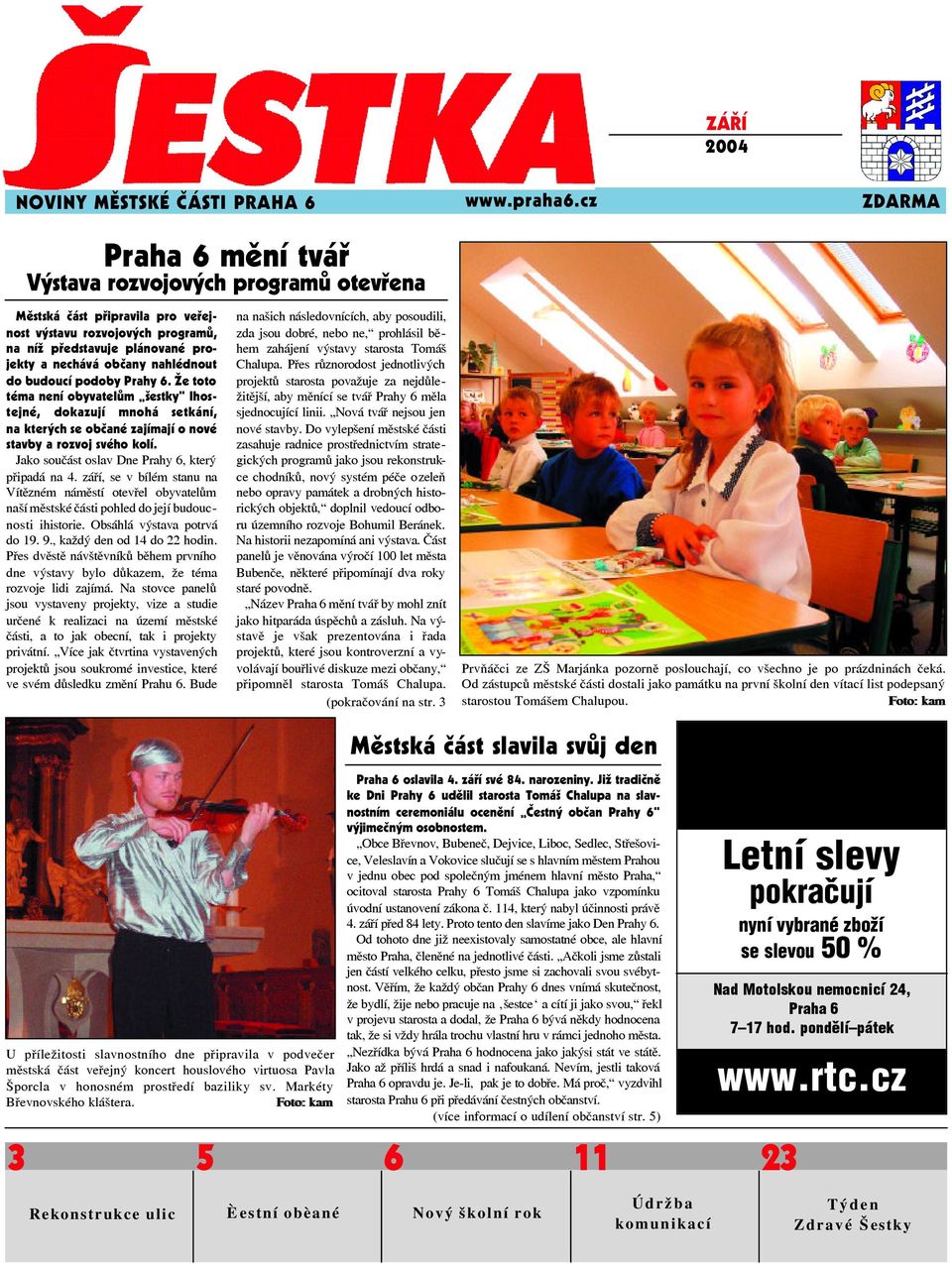 Že toto téma není obyvatelům šestky lhostejné, dokazují mnohá setkání, na kterých se občané zajímají o nové stavby a rozvoj svého kolí. Jako součást oslav Dne Prahy 6, který připadá na 4.