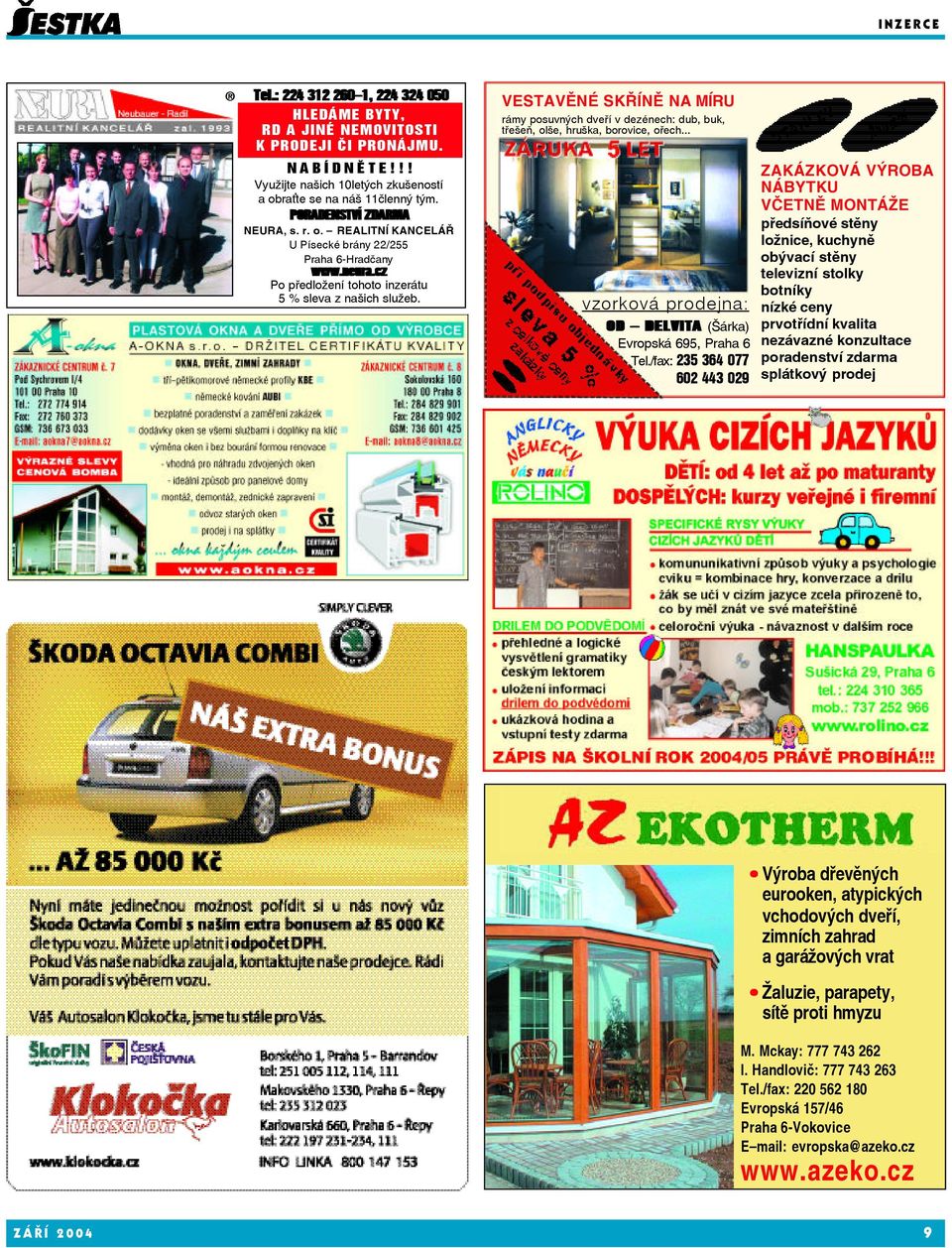 VESTAVĚNÉ SKŘÍNĚ NA MÍRU rámy posuvných dveří v dezénech: dub, buk, třešeň, olše, hruška, borovice, ořech... vzorková prodejna: OD DELVITA (Šárka) Evropská 695, Praha 6 Tel.
