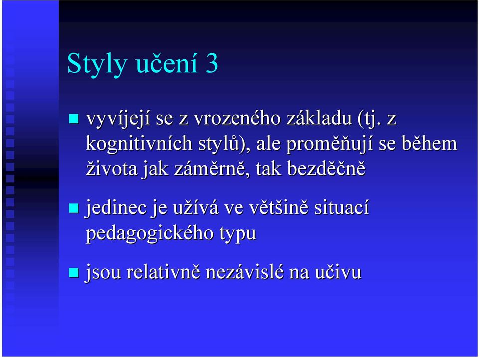 záměrnz rně,, tak bezděč ěčně jedinec je užíváu ve většinv