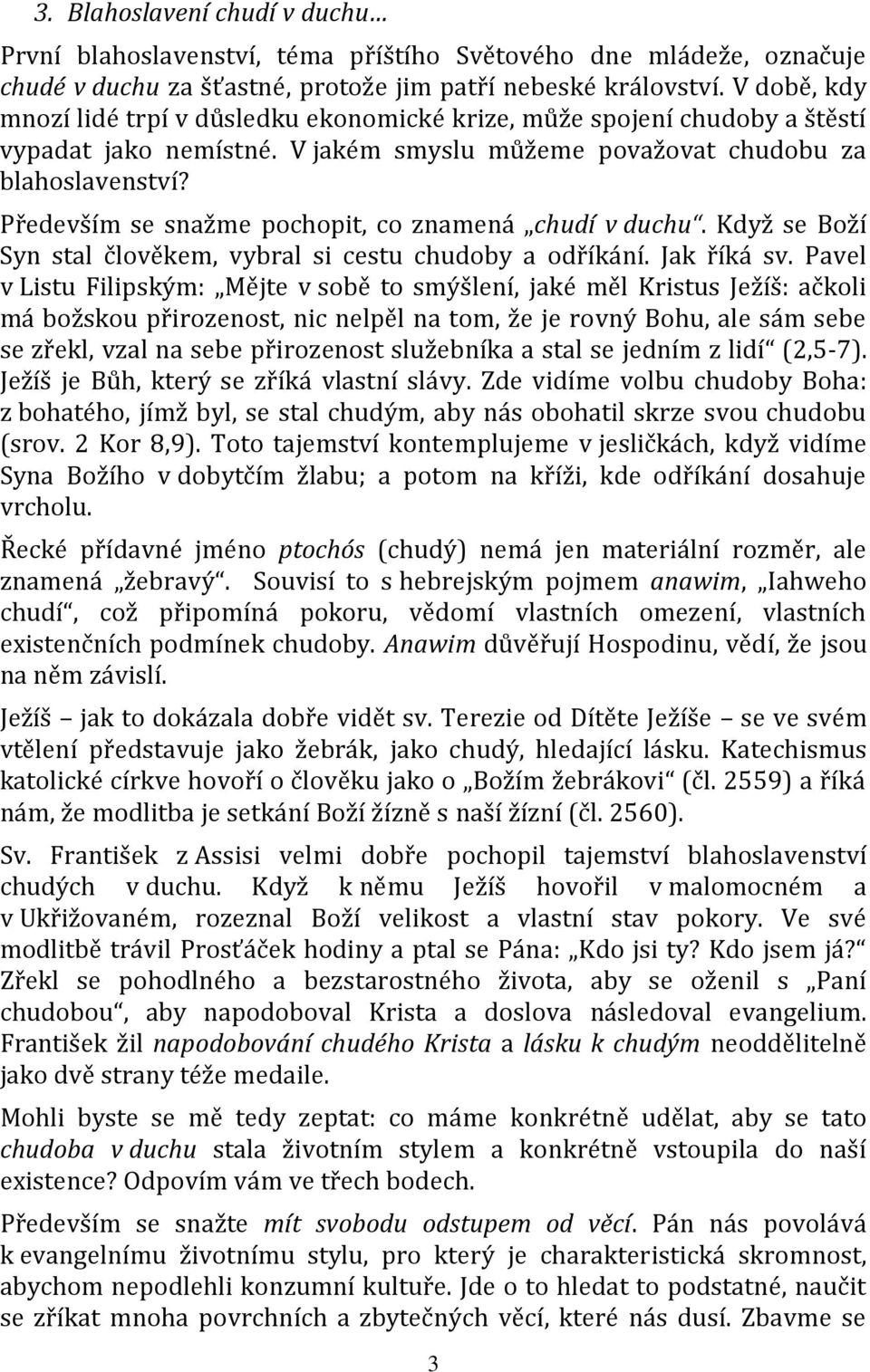 P edev m se sna me pochopit, co znamen chud v duchu. Kdy se Bo Syn stal lov kem, vybral si cestu chudoby a od k n. Jak k sv.