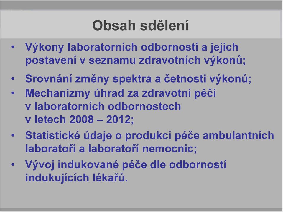 laboratorních odbornostech v letech 2008 2012; Statistické údaje o produkci péče