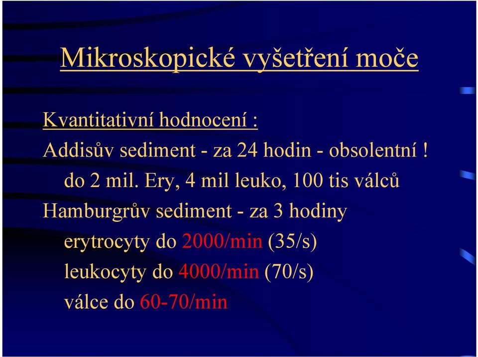 Ery, 4 mil leuko, 100 tis válců Hamburgrův sediment - za 3