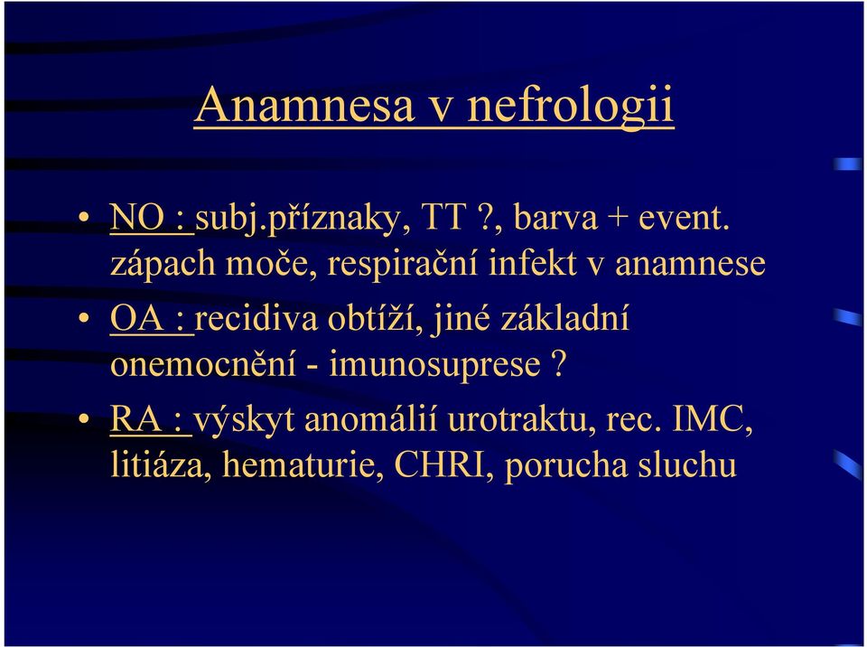 obtíží, jiné základní onemocnění - imunosuprese?