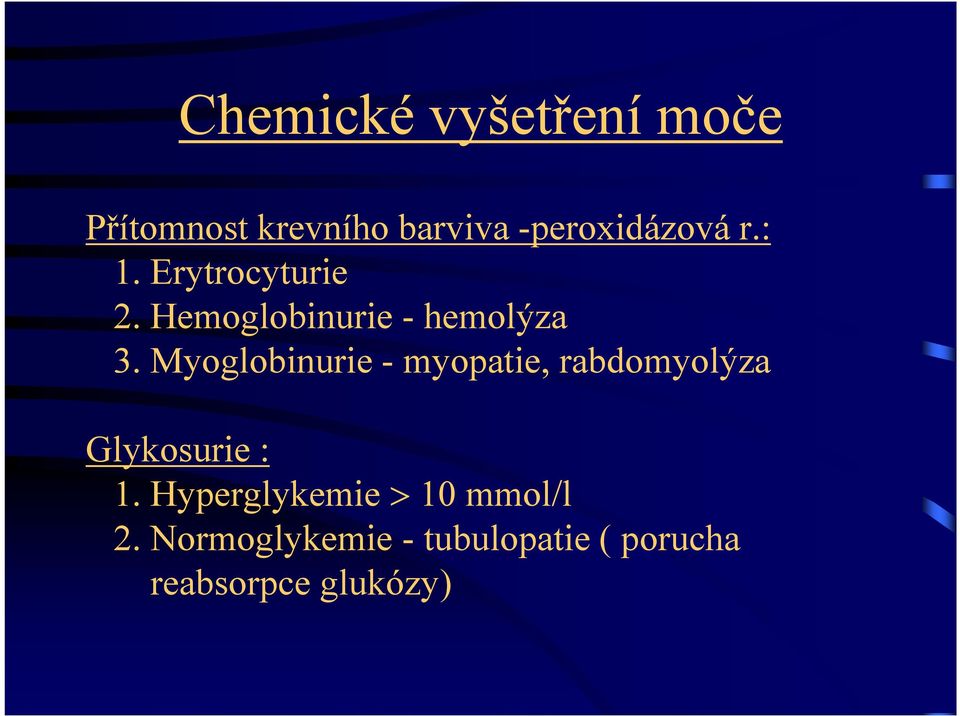 Hemoglobinurie - hemolýza 3.