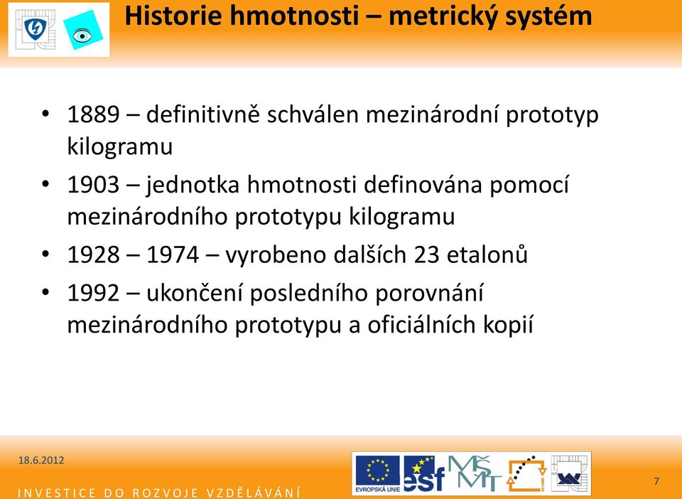 pomocí mezinárodního prototypu kilogramu 1928 1974 vyrobeno dalších 23