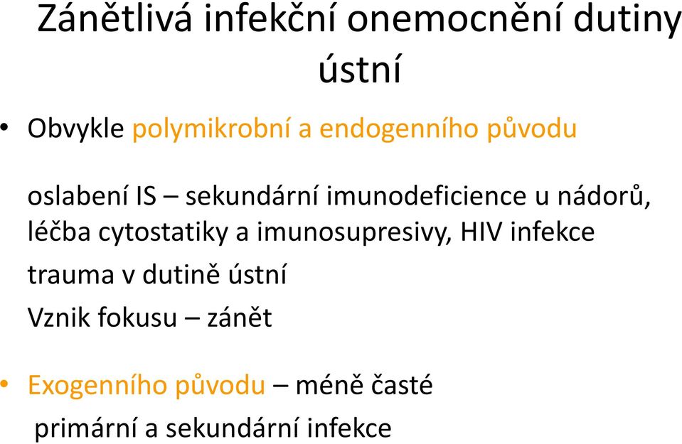 léčba cytostatiky a imunosupresivy, HIV infekce trauma v dutině ústní