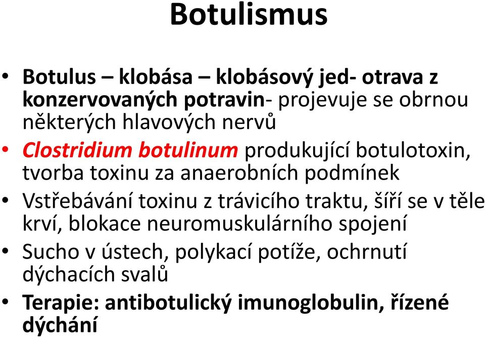podmínek Vstřebávání toxinu z trávicího traktu, šíří se v těle krví, blokace neuromuskulárního spojení
