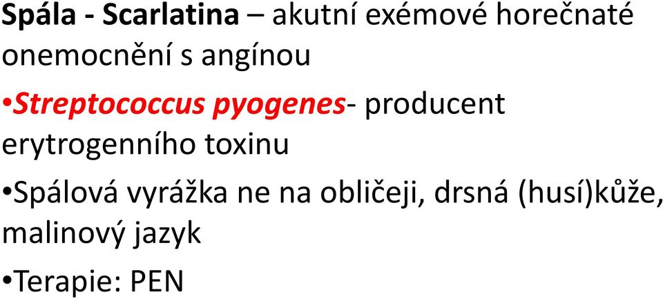 producent erytrogenního toxinu Spálová vyrážka ne