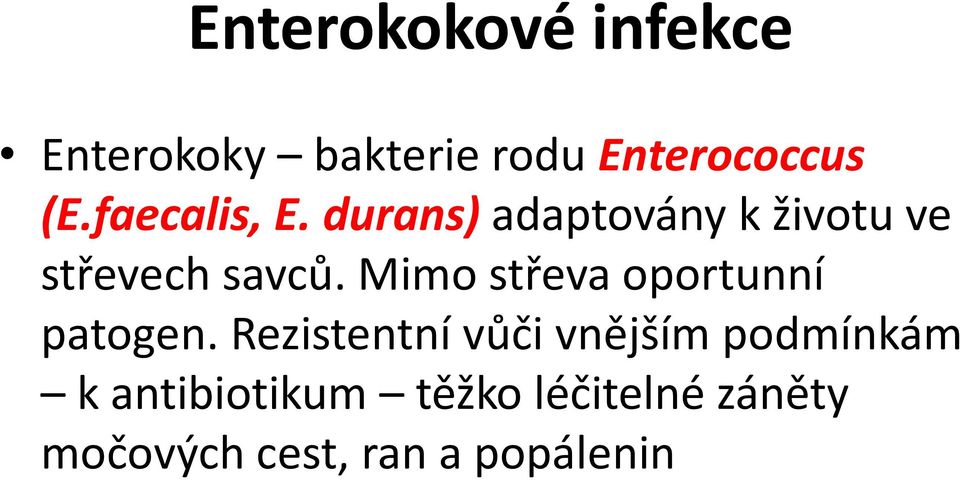 Mimo střeva oportunní patogen.