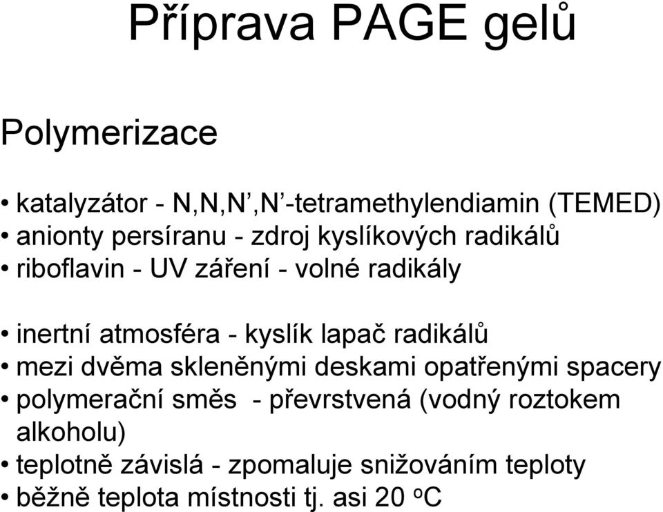 lapač radikálů mezi dvěma skleněnými deskami opatřenými spacery polymerační směs - převrstvená