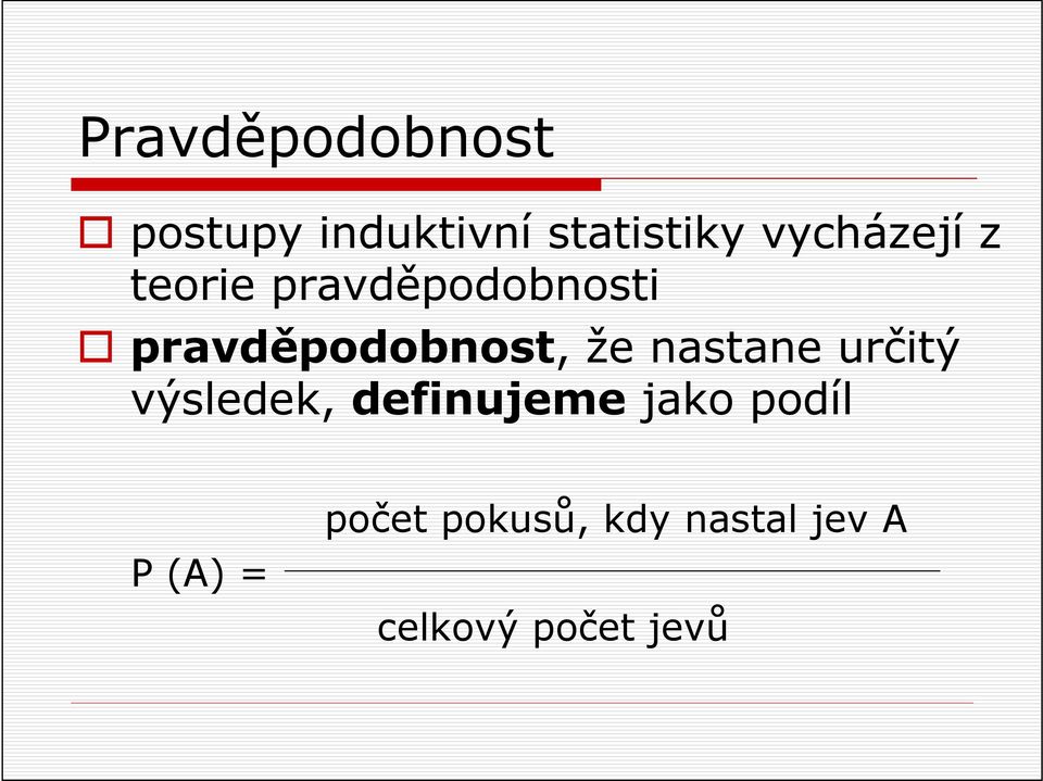 pravděpodobnost, že nastane určitý výsledek,