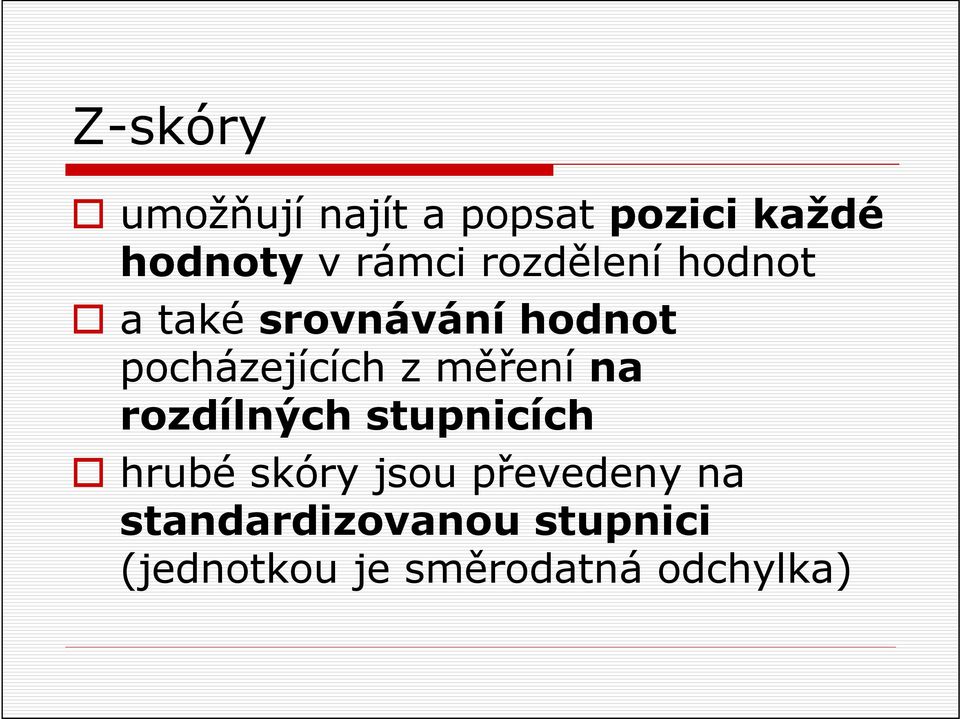 měření na rozdílných stupnicích hrubé skóry jsou převedeny