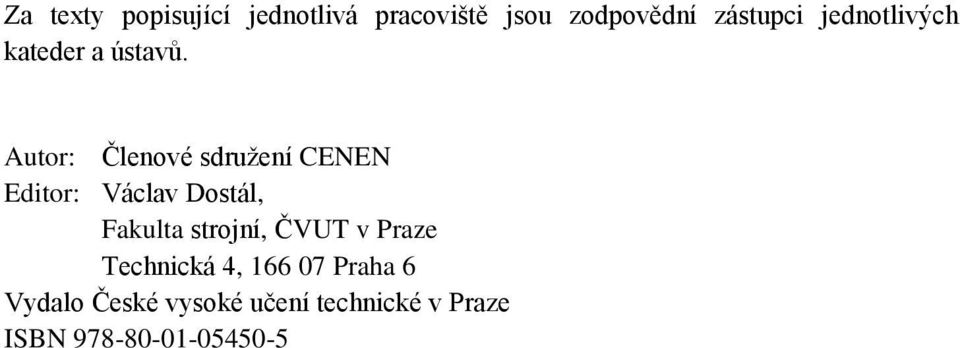 Autor: Členové sdružení CENEN Editor: Václav Dostál, Fakulta