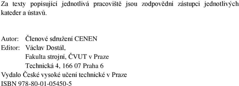 Autor: Členové sdružení CENEN Editor: Václav Dostál, Fakulta