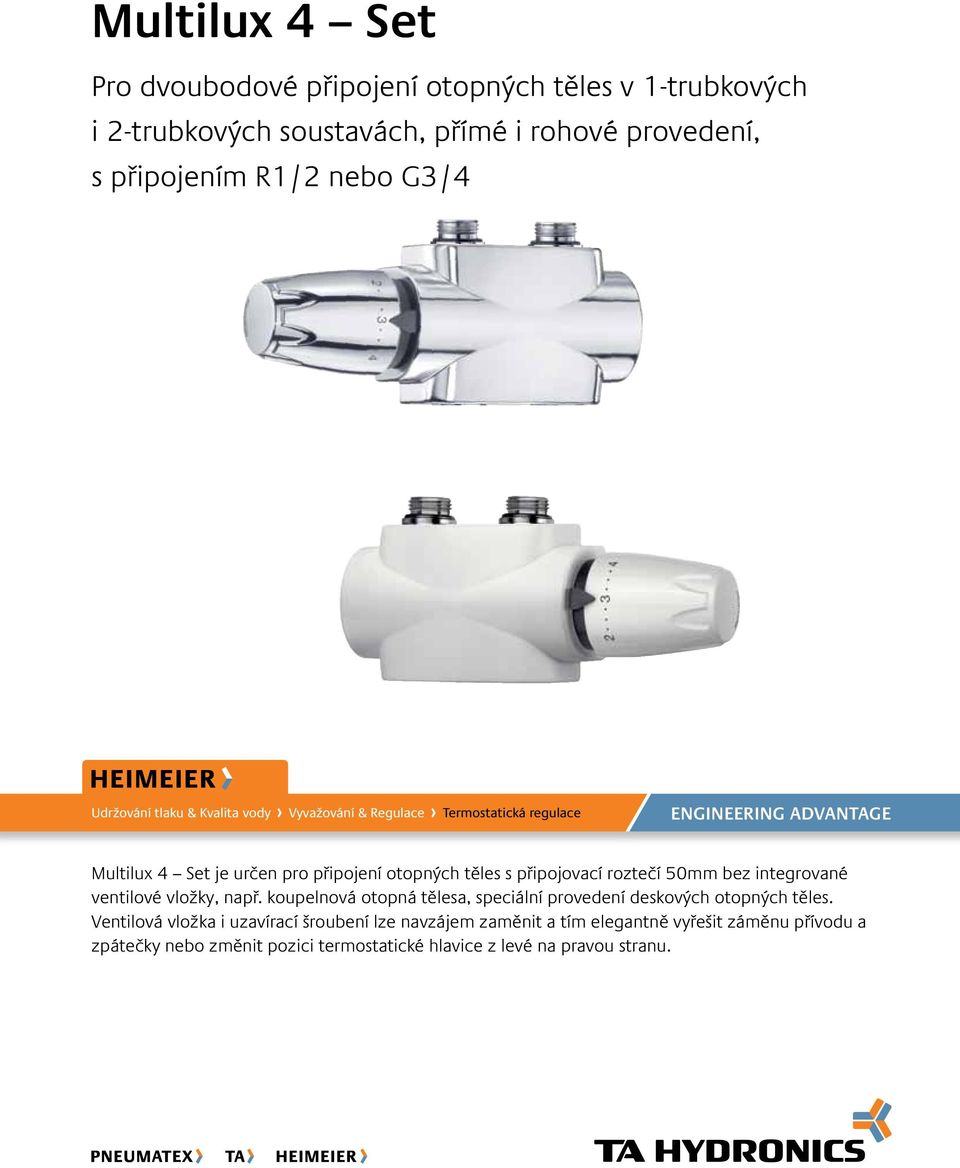 těles s připojovací roztečí 50mm bez integrované ventilové vložky, např. koupelnová otopná tělesa, speciální provedení deskových otopných těles.