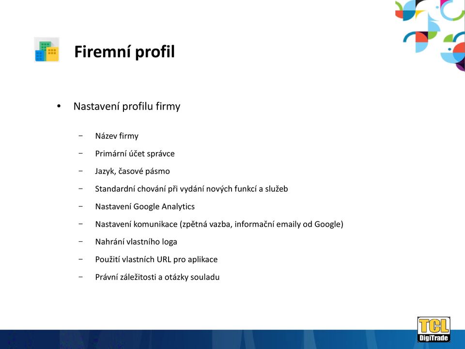 Analytics Nastavení komunikace (zpětná vazba, informační emaily od Google) Nahrání