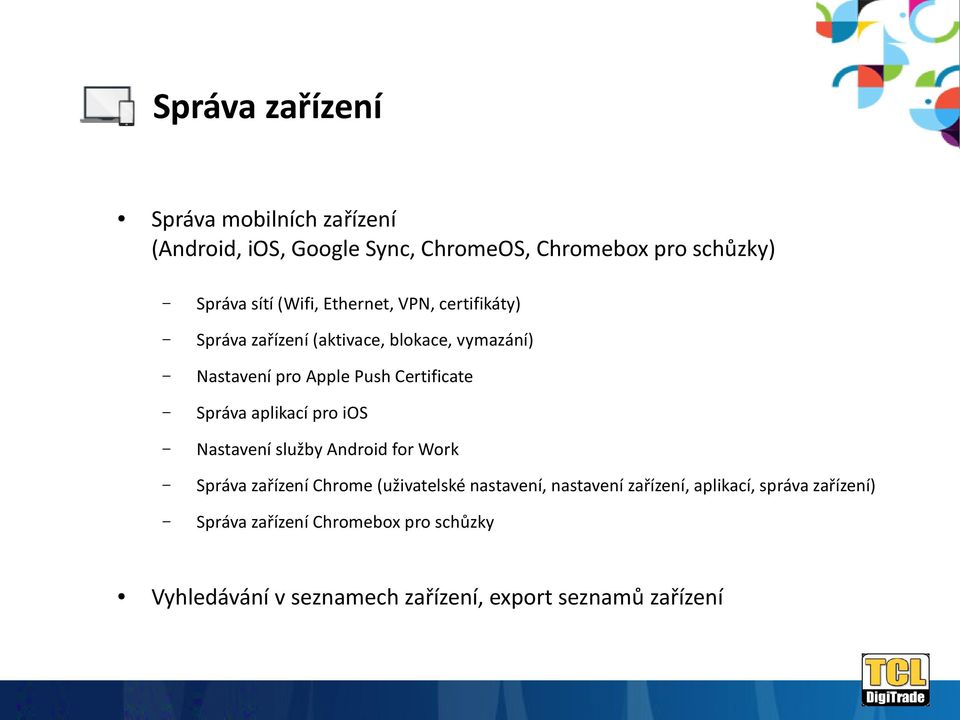 Správa aplikací pro ios Nastavení služby Android for Work Správa zařízení Chrome (uživatelské nastavení, nastavení
